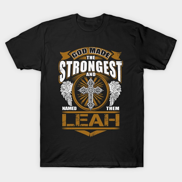 Leah Name T Shirt - God Found Strongest And Named Them Leah Gift Item T-Shirt by reelingduvet